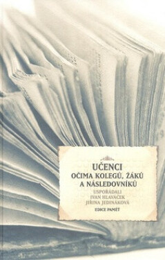 Učenci očima kolegů, žáků a následovníků II. (poškozená) - Ivan Hlaváček, Jiřina Jedináková
