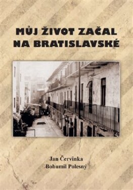 Můj život začal na Bratislavské - Jan Červinka, Bohumil Polesný