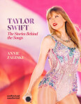 Taylor Swift The Stories Behind The Songs: Every single track, explored and explained Zaleski Annie