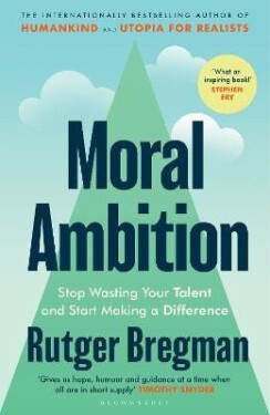 Moral Ambition - Rutger Bregman