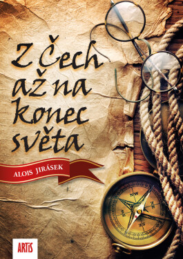 Z Čech až na konec světa - Alois Jirásek
