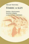 Starec slzy Efrém Katunakie, životní příběh duchovní inspirace Václav Ventura