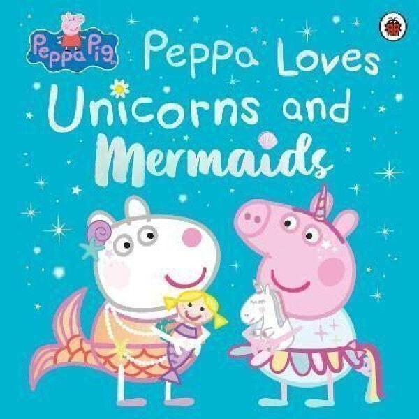 Peppa Pig: Peppa Loves Unicorns and Mermaids - Various