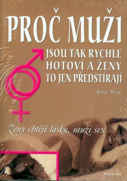 Proč muži jsou tak rychle hotoví a ženy to jen předstírají - Ženy chtějí lásku, muži sex - Anne West