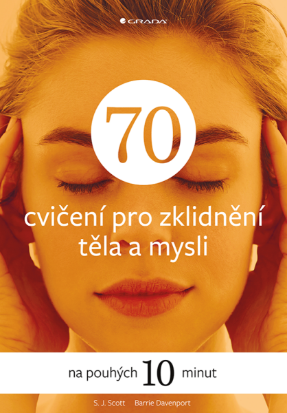 70 cvičení pro zklidnění těla a mysli - Barrie Davenport, S.J. Scott