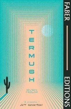 Termush (Faber Editions): ´A classic-stunning, dangerous, darkly beautiful´ (Jeff VanderMeer) - Sven Holm