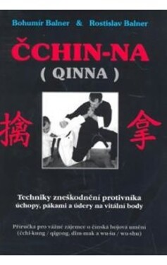 Čchin-na / QINNA - Techniky zneškodnění - Bohumír Balner