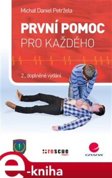 První pomoc pro každého. 2., doplněné vydání - Michal Daniel Petržela e-kniha