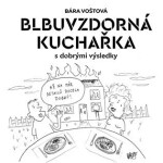 Blbuvzdorná kuchařka s dobrými výsledky - Bára Voštová
