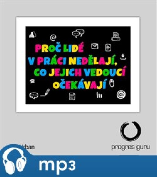 Proč lidé v práci nedělají, co jejich vedoucí očekávají, mp3 - Jan Urban