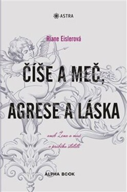 Číše meč, agrese láska Riane Eislerová