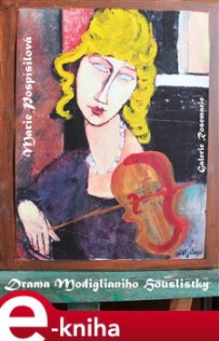 Drama Modiglianiho Houslistky - Marie Pospíšilová e-kniha