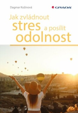 Jak zvládnout stres a posílit odolnost - Dagmar Kožinová - e-kniha