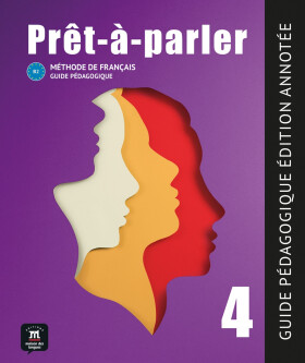 Pret-a-parler 4 (B2) - Guide pédagogique Édition annotée + MP3 téléchargeables - Anna Chevrier