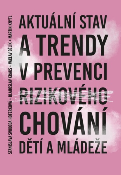 Aktuální stav a trendy v prevenci rizikového chování dětí a mládeže - Blahoslav Kraus