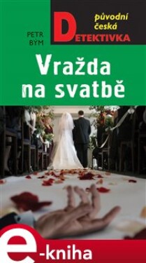 Vražda na svatbě - Petr Bým e-kniha