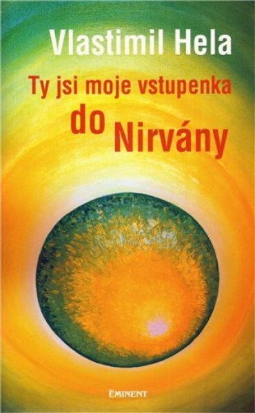 Ty jsi moje vstupenka do nirvány Vlastimil Hela