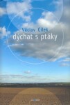 Dýchat ptáky Václav Cílek