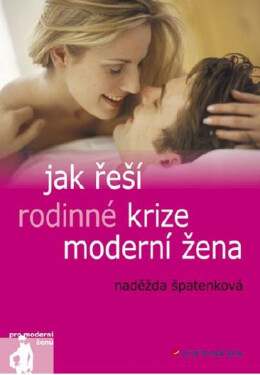 Jak řeší rodinné krize moderní žena - Naděžda Špatenková
