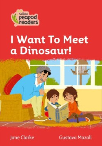 Collins Peapod Readers - Level 5 – I Want To Meet a Dinosaur! - CLARKE JANE