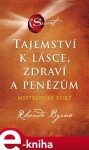 Tajemství k lásce, zdraví a penězům - Mistrovský kurz - Rhonda Byrne