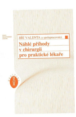 Náhlé příhody v chirurgii pro praktické lékaře - kolektiv autorů