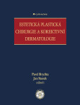 Estetická plastická chirurgie a korektivní dermatologie - Staněk Jan, Brychta Pavel