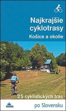 Najkrajšie cyklotrasy Košice okolie Karol Mizla
