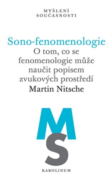 Sono-fenomenologie - O tom, co se fenomenologie může naučit popisem zvukových prostředí - Martin Nitsche