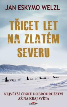 Třicet let na zlatém severu - Jan Eskymo Welzl - e-kniha
