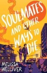 Soulmates and Other Ways to Die Melissa Welliver