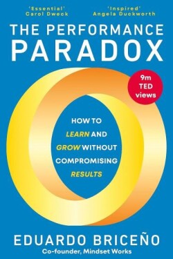 The Performance Paradox: How to Learn and Grow Without Compromising Results - Eduardo Briceno