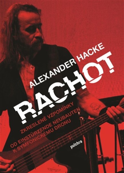 Rachot - Zkreslené vzpomínky, Od Einstürzende Neubauten k symfonickému dronu - Alexander Hacke