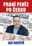 Praní peněz po česku - Jan Hrnčíř