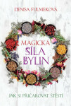 Magická síla bylin Denisa Fulmeková
