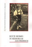Ecce homo, in memoriam Jan Fridrich