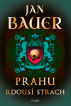 Prahu rdousí strach - Jan Bauer