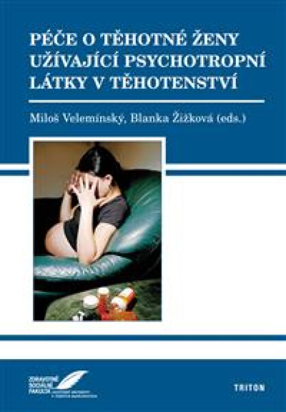 Péče o těhotné ženy užívající psychotropní látky v těhotenství - Miloš Velemínský st.