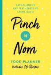 Pinch of Nom Food Planner : Includes 26 New Recipes - Kate Allinsonová