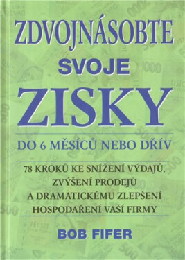 Zdvojnásobte svoje zisky do 6 měsíců nebo dřív - Robert Fifer