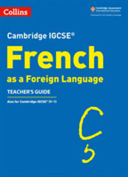 Cambridge IGCSE French Teacher's Guide - Capjon, Severine; Glover Stuart; Moores Amandine; Pike Robert