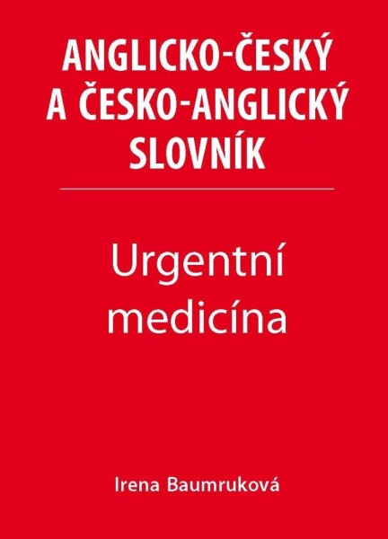 Urgentní medicína Anglicko-český česko-anglický slovník Irena Baumruková