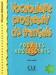 Vocabulaire progressif du francais pour les adolescents: Livre + corrigés - Sylvie Schmitt