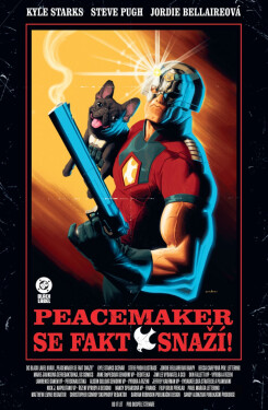 Peacemaker se fakt snaží! (Black Label) - Pugh, Steve ; Starks, Kyle