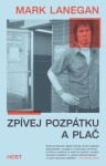 Zpívej pozpátku plač Mark Lanegan