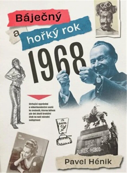 Báječný a hořký rok 1968 - Pavel Hénik