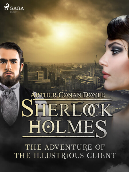 The Adventure of the Illustrious Client - Sir Arthur Conan Doyle