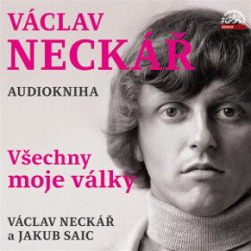 Václav Neckář - Všechny moje války - Václav Neckář, Jan Hlaváč, Jan Neckář - audiokniha