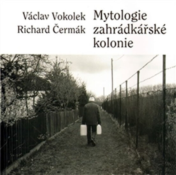 Mytologie zahrádkářské kolonie Václav Vokolek,