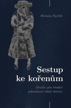 Sestup ke kořenům Břetislav Rychlík